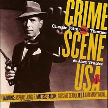 Crime Scene USA: Classic Film Noir Themes & Jazz Tracks by Various Artists - album cover