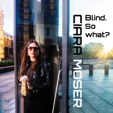Blind. So what? by Ciara Moser - album cover