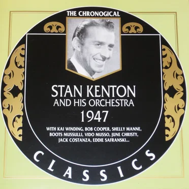 The Chronological Classics: Stan Kenton and His Orchestra 1947