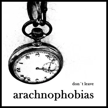 Don't Leave by Arachnophobias - album cover