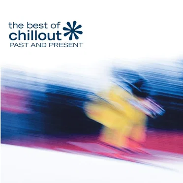 The Best of Chillout: Past and Present by Various Artists - album cover