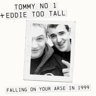 Falling on Your Arse in 1999 by Tommy No 1 + Eddie Too Tall - album cover