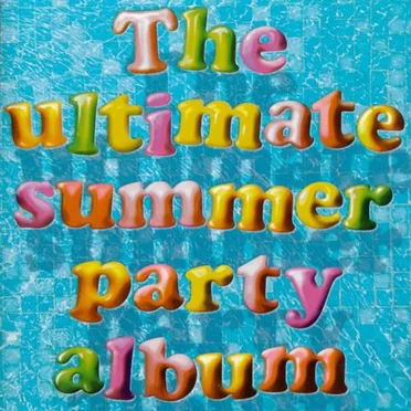 The Ultimate Summer Party Album by Various Artists - album cover