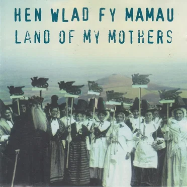 Hen Wlad Fy Mamau / Land of My Mothers