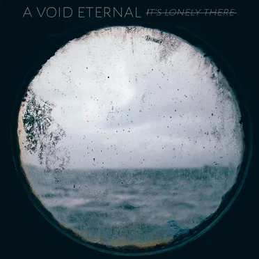 It's Lonely There by A Void Eternal - album cover
