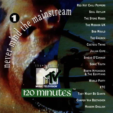 Never Mind the Mainstream… The Best of MTV’s 120 Minutes, Volume 1 by Various Artists - album cover