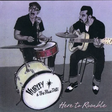 Here to Rumble by Hurley & The Blue Dots - album cover