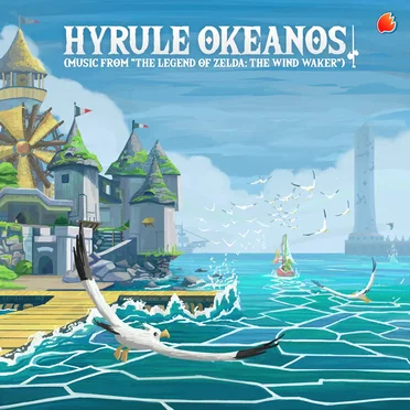 Hyrule Okeanos (Music From “The Legend of Zelda: The Wind Waker”)