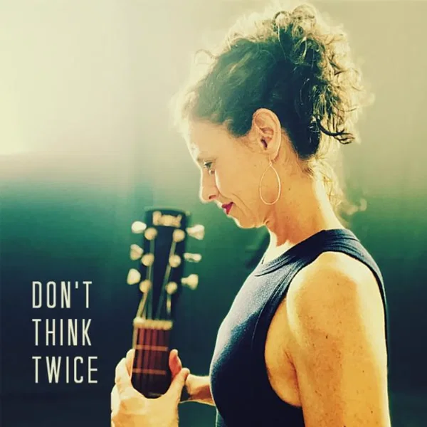 Don't Think Twice