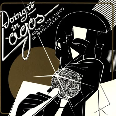 Doing It in Lagos: Boogie, Pop & Disco in 1980s Nigeria by Various Artists - album cover