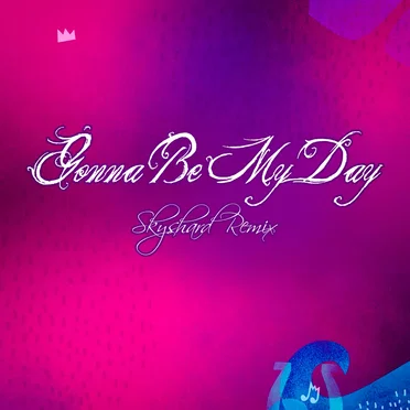 Gonna Be My Day (Skyshard remix)