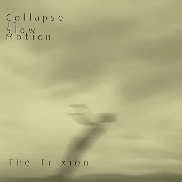 Collapse in Slow Motion by The Frixion - album cover