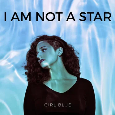 I Am Not a Star by Girl Blue - album cover