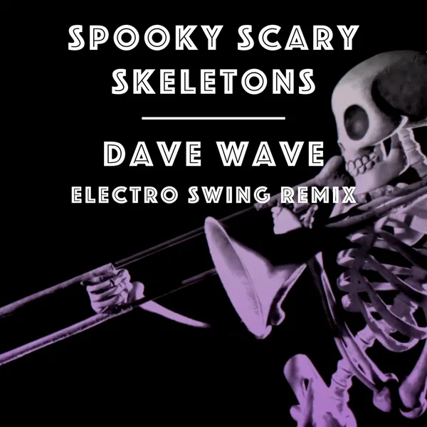 Spooky Scary Skeletons (Dave Wave Electro Swing remix)