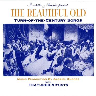 The Beautiful Old: Turn-Of-The-Century Songs by Various Artists - album cover