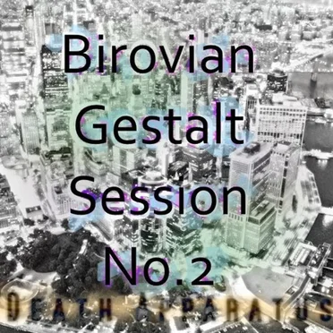 Birovian Gestalt Session No.2