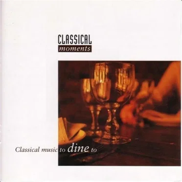 Classical Music to Dine To by Various Artists - album cover