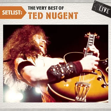 Setlist: The Very Best of Ted Nugent (live)