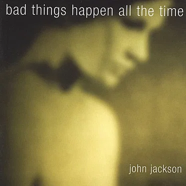 Bad Things Happen All the Time by John Jackson - album cover