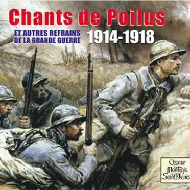 Chants de Poilus by Chœur Montjoie Saint-Denis - album cover