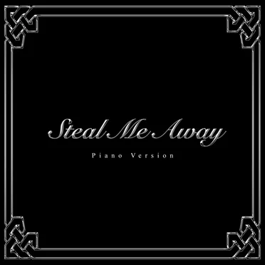 Steal Me Away (piano version)
