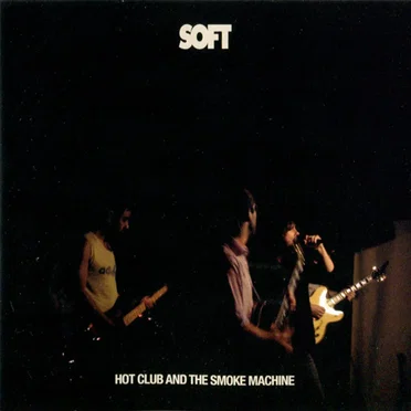 Hot Club and Smoke Machine by Soft - album cover