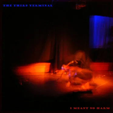I Meant No Harm by The Third Terminal - album cover