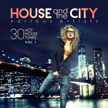 House and the City: 30 Hot House Tunes, Vol. 1 by Various Artists - album cover