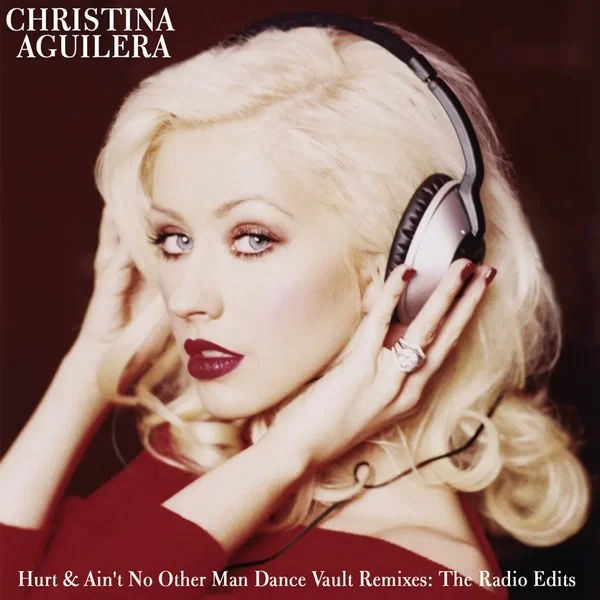 Hurt & Ain’t No Other Man Dance Vault Remixes: The Radio Edits
