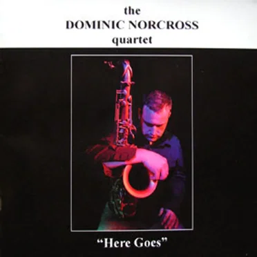Here Goes by Dominic Norcross Quartet - album cover