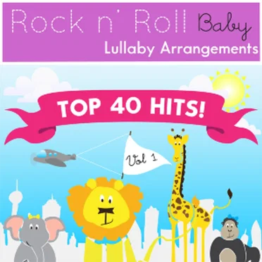 Top 40 Hits! Vol 1 by Rock N' Roll Baby Lullaby Ensemble - album cover
