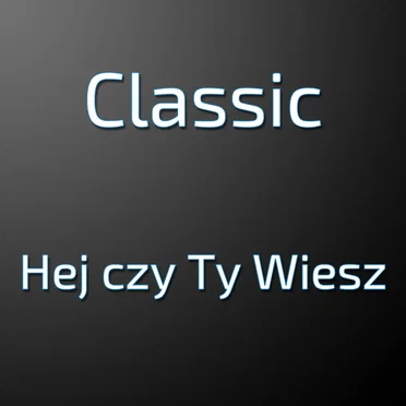 Hej czy Ty wiesz by Classic - album cover