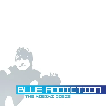 Blue Addiction - The Koszki Dose