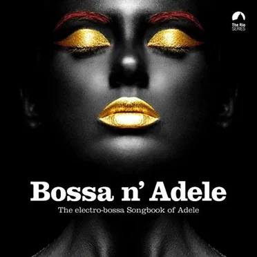 Bossa n’ Adele: The Electro-Bossa Songbook of Adele by Various Artists - album cover