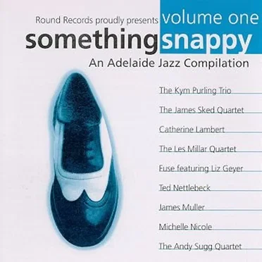 Something Snappy, Volume 1: An Adelaide Jazz Compilation by Various Artists - album cover