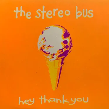 Hey Thank You by The Stereo Bus - album cover