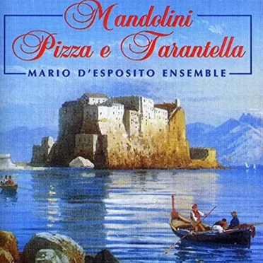 Mandolini, Pizza e Tarantelle by Mario D'Esposito Ensemble - album cover