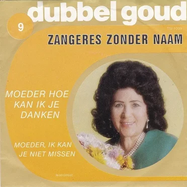 Moeder hoe kan ik je danken / Moeder, ik kan je niet missen