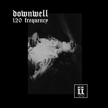 120 Frequency by Downwell - album cover