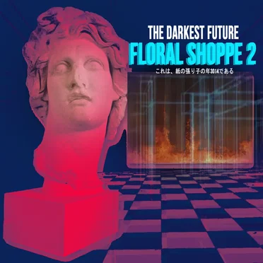 FLORAL SHOPPE 2 by THE DARKEST FUTURE - album cover
