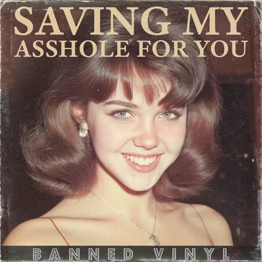 Saving My Asshole for You