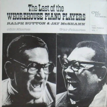 The Last of the Whorehouse Piano Players (Two Pianos Vol. 1)
