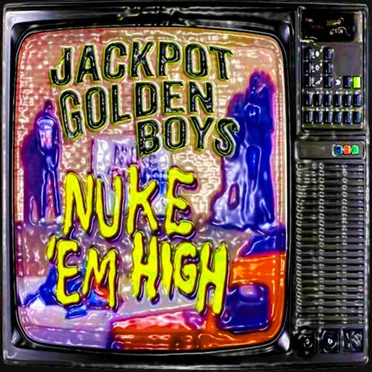 Nuke Em High by The Jackpot Golden Boys - album cover