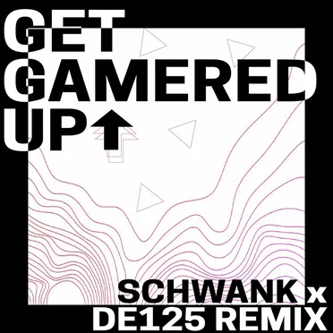Get Gamered Up (Schwank & DE125 Remix)