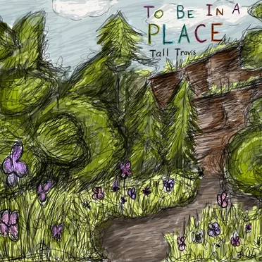 To Be in a Place by Tall Travis - album cover