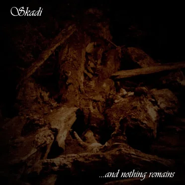 ... And Nothing Remains by Skadi - album cover