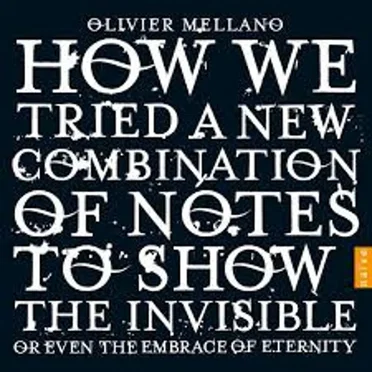 How We Tried a New Combination of Notes to Show the Invisible or Even the Embrace of Eternity