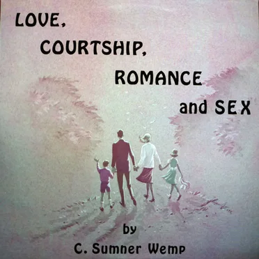 Love, Courtship, Romance and Sex by C. Sumner Wemp - album cover