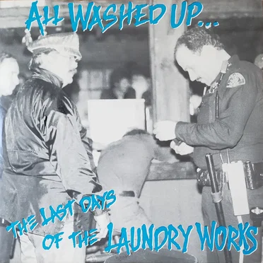 All Washed Up...The Last Days Of The Laundry Works by Various Artists - album cover