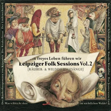 Leipziger FolkSessions Vol. 2 – Ein freies Leben führen wir – Räuber- & Wilddiebsgesänge